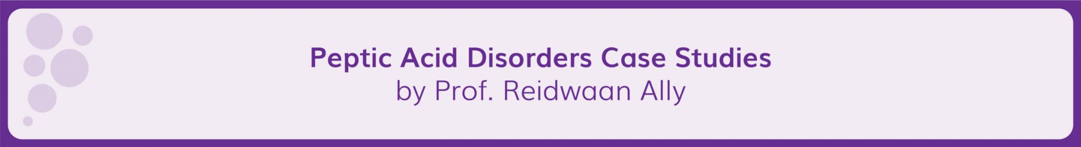 Peptic Acid Disorders Case Studies