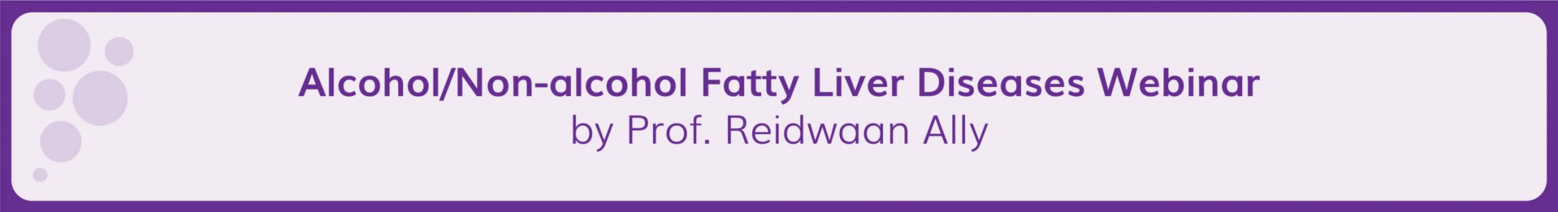 Alcohol/Non-alcohol Fatty Liver Diseases Webinar